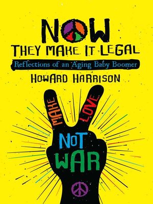 cover image of Now They Make it Legal: Reflections of an Aging Baby Boomer